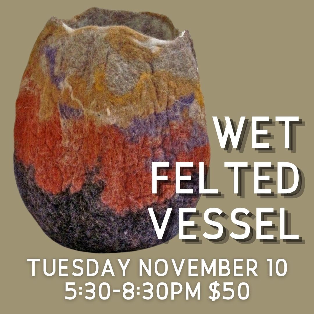 Wet Felted Vessel